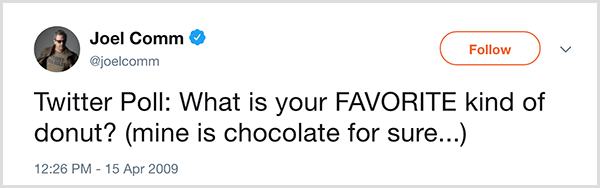 Joel Comm esitti Twitter-seuraajilleen kysymyksen: Mikä on suosikkisi donitsi? Minun on varmasti suklaata. Tweet ilmestyi 15. huhtikuuta 2009.