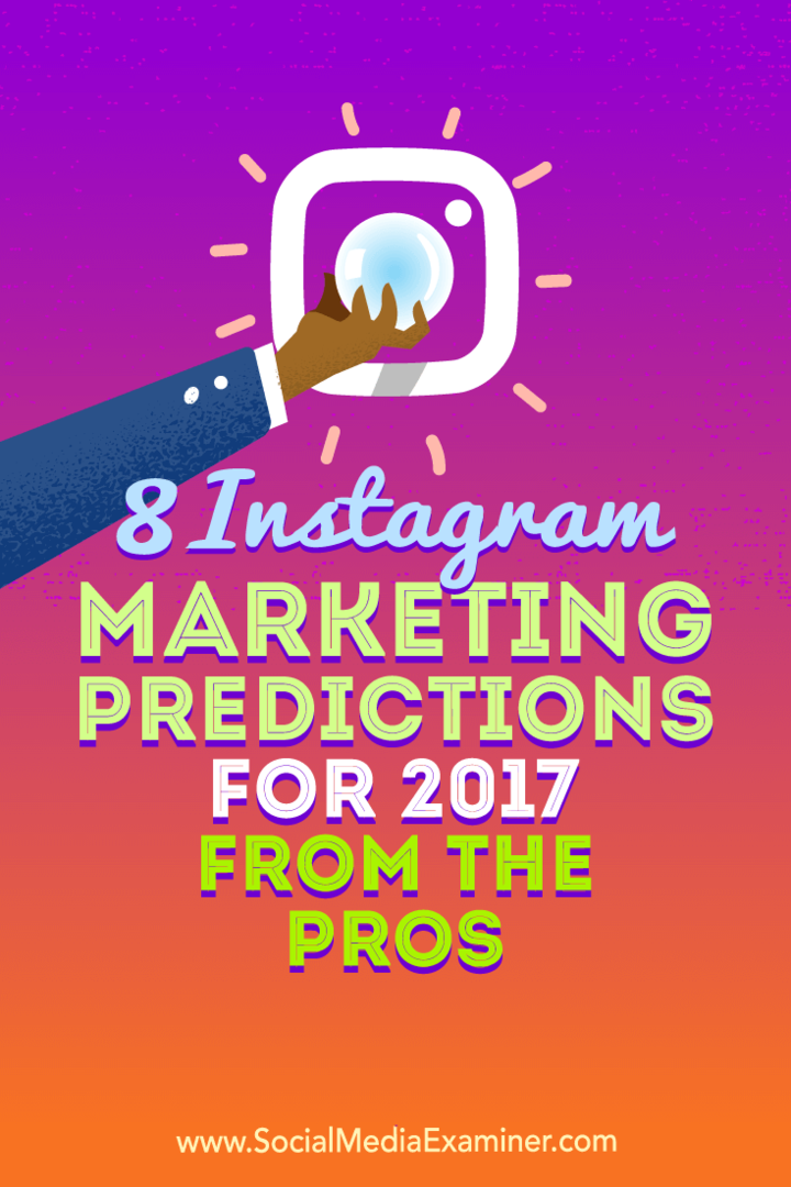 8 Instagram-markkinoinnin ennustetta vuodelle 2017 ammattilaisilta kirjoittanut Lisa D. Jenkins sosiaalisen median tutkijasta.