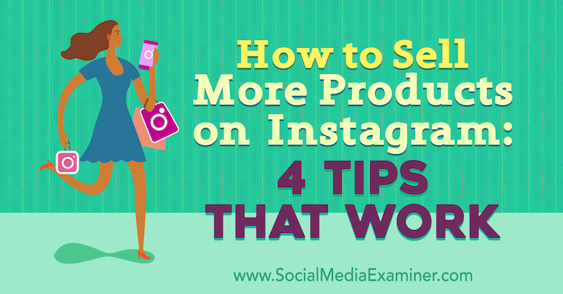 Kuinka myydä lisää tuotteita Instagramissa: Alexz Millerin käyttämät 4 vinkkiä sosiaalisen median tutkijaan.