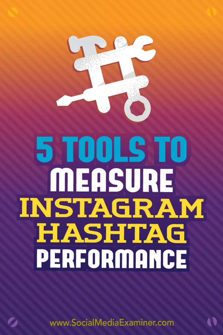 5 työkalua Instagram-hashtag-suorituskyvyn mittaamiseen: Social Media Examiner