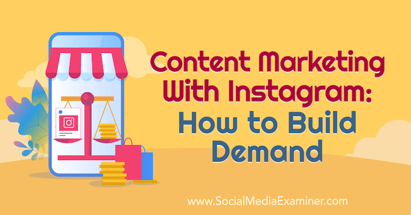 Sisältömarkkinointi Instagramin kanssa: Kuinka kasvattaa kysyntää, sisältää Elise Darman oivalluksia sosiaalisen median markkinointipodcastissa.