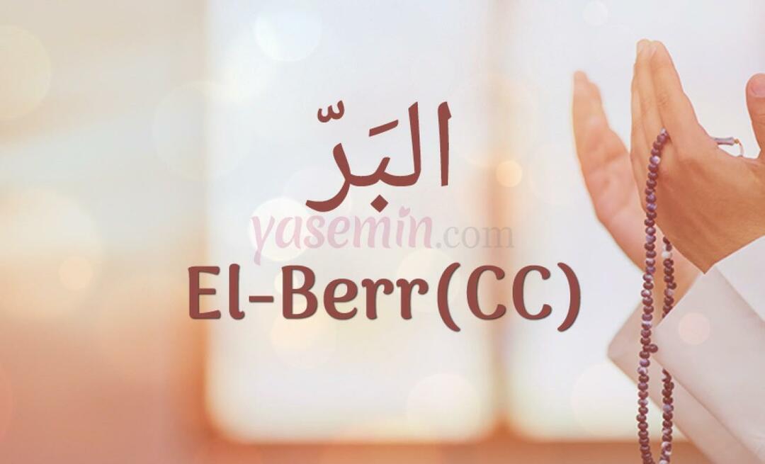 Mitä al-Berr (c.c) tarkoittaa? Mitkä ovat Al-Barrin (c.c) hyveet?
