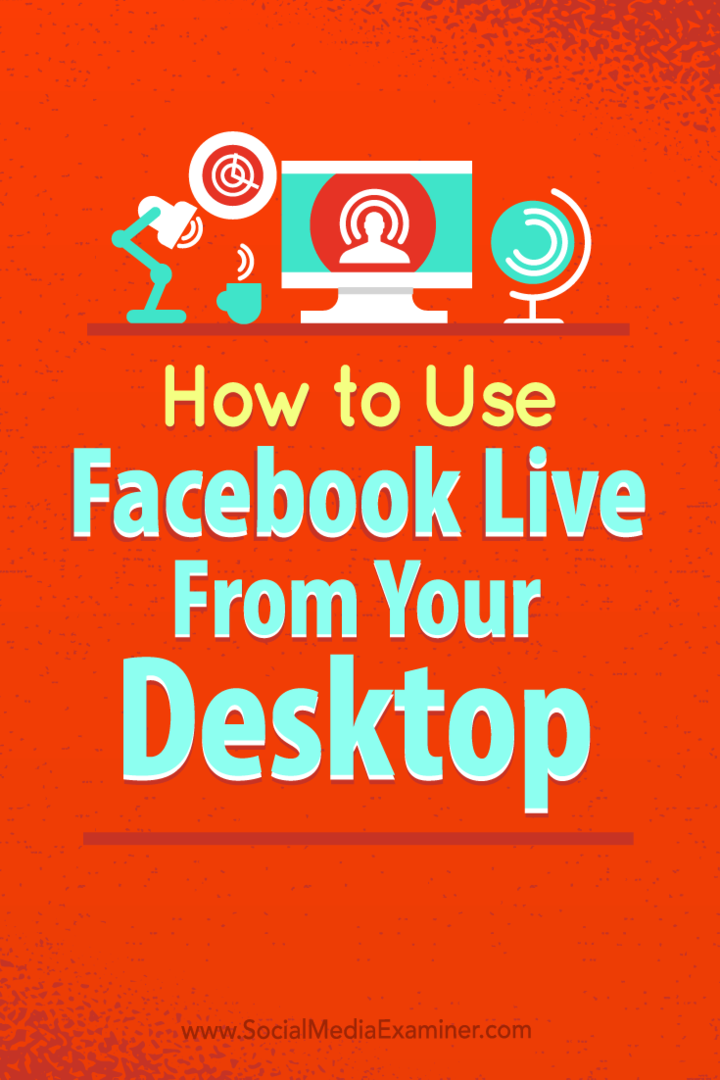 Kuinka käyttää Facebook Livenä työpöydältäsi ilman kalliita ohjelmistoja: Sosiaalisen median tutkija