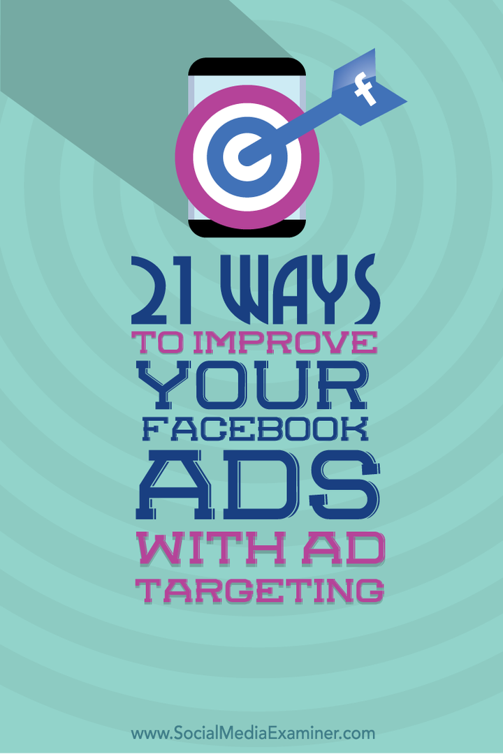 21 tapaa parantaa Facebook-mainoksiasi mainosten kohdistamisella: Sosiaalisen median tutkija