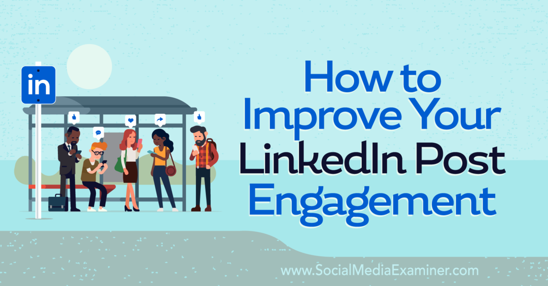Kuinka parantaa LinkedIn Post Engagement-Sosiaalisen median tutkijaasi