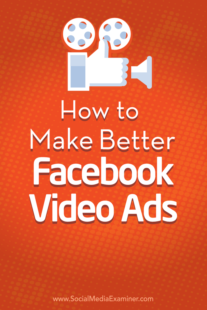 Kuinka tehdä parempia Facebook-videomainoksia: Sosiaalisen median tutkija