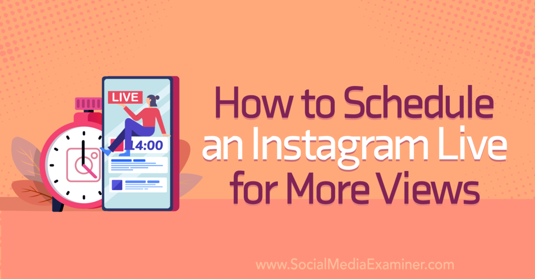 Kuinka ajoittaa Instagram-live lisää näyttökertoja varten: Social Media Examiner