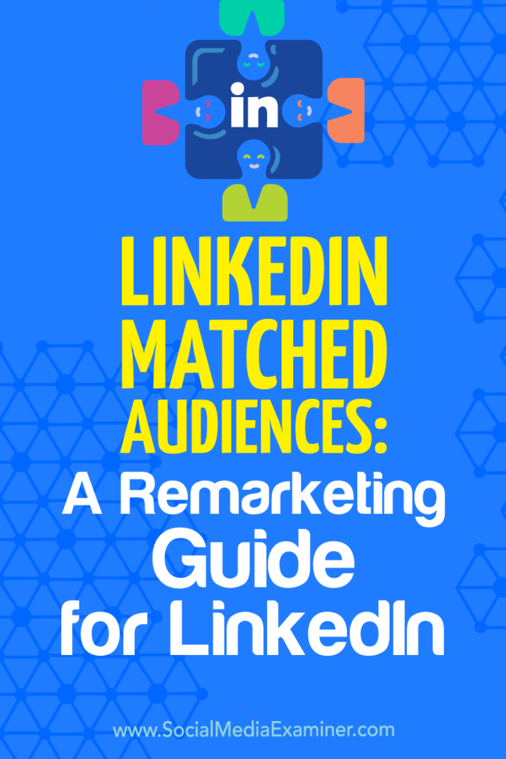LinkedIn Matched Audiences: Uudelleenmarkkinointiopas LinkedIn: Social Media Examinerille