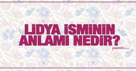 Mitä nimi Lidya tarkoittaa? Mainitaanko Lydia nimi Koraanissa? Kuinka monta ihmistä on nimeltään Lidya?