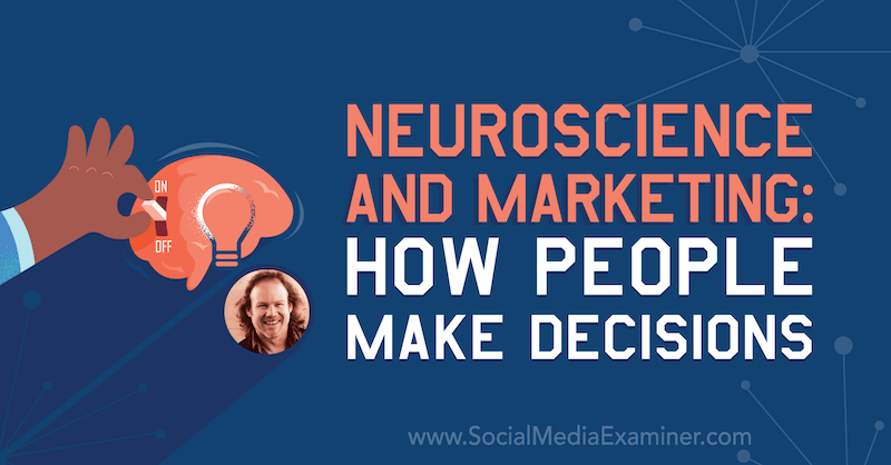 Neurotiede ja markkinointi: Kuinka ihmiset tekevät päätöksiä: Sosiaalisen median tutkija