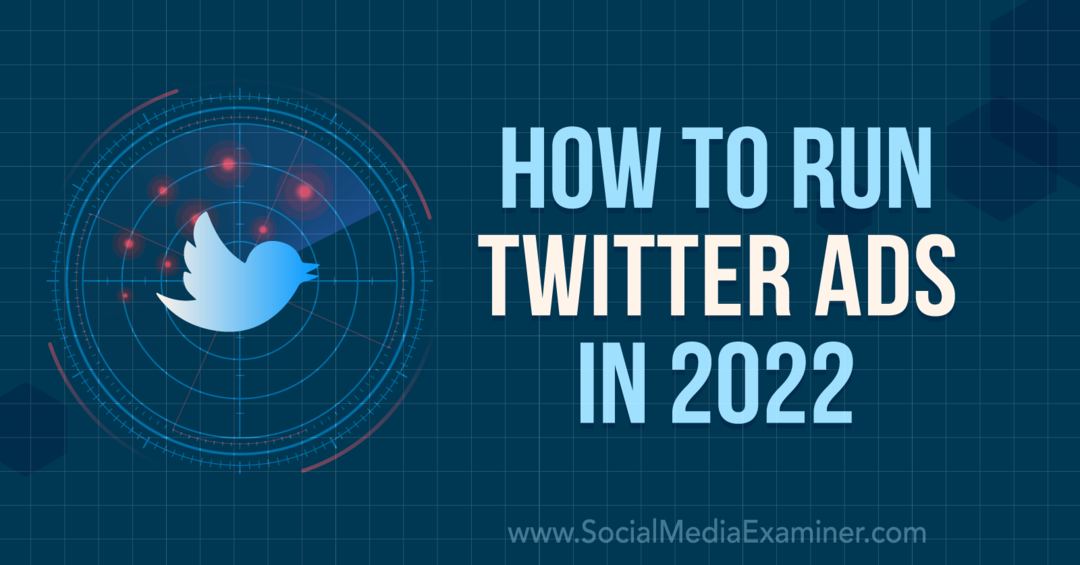 Twitter-mainosten näyttäminen vuonna 2022: Social Media Examiner