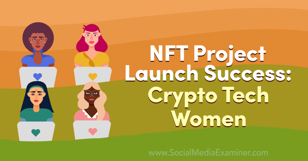 NFT-projektin julkaisun menestys: Crypto Tech Women: Social Media Examiner