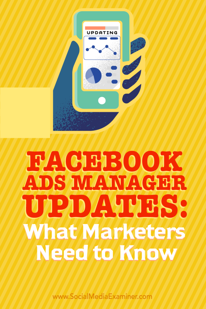 Facebook Ads Manager -päivitykset: Mitä markkinoijien on tiedettävä: Sosiaalisen median tutkija