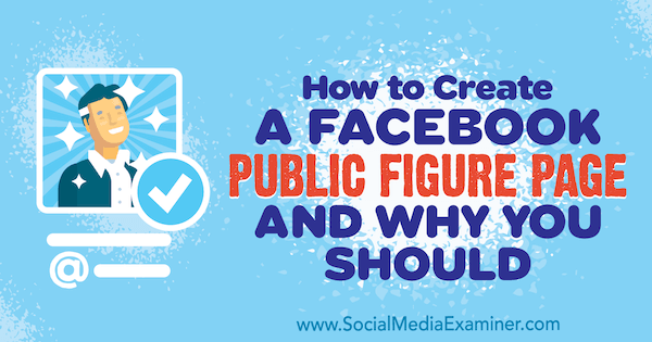 Kuinka luoda Facebookin julkinen hahmasivu ja miksi sinun pitäisi, kirjoittanut Dennis Yu sosiaalisen median tutkijasta.