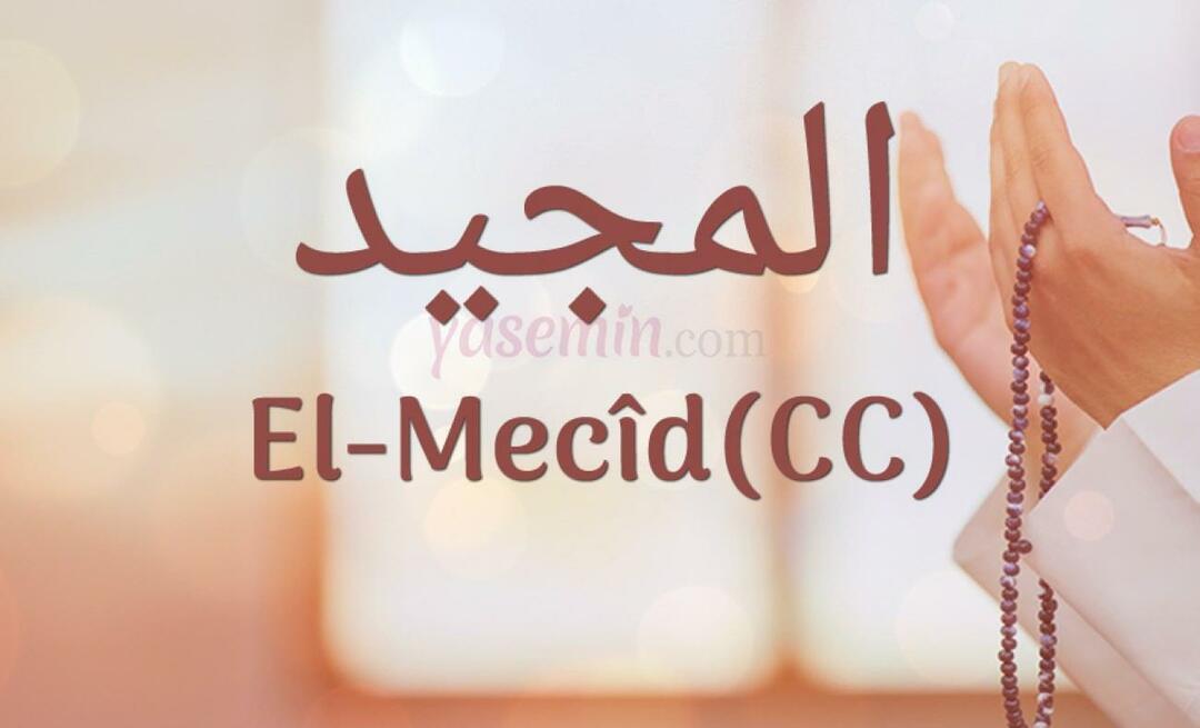 Mitä al-Majid (cc) tarkoittaa? Miksi Al-Macidin (cc) olemuksen rukous on suositeltava?
