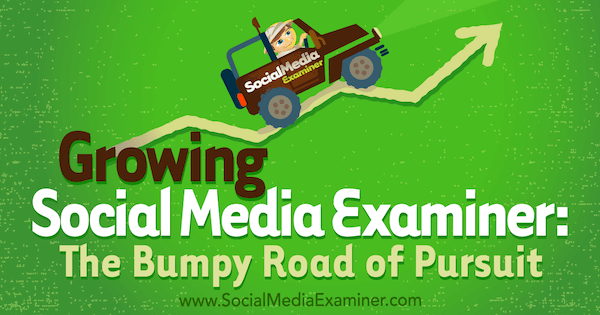Kasvava sosiaalisen median tutkija: Bumpy Road of Pursuit: Social Media Examiner