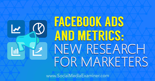 Facebook-mainokset ja mittarit: Michelle Krasniakin uusi tutkimus markkinoijille sosiaalisen median tutkijasta.