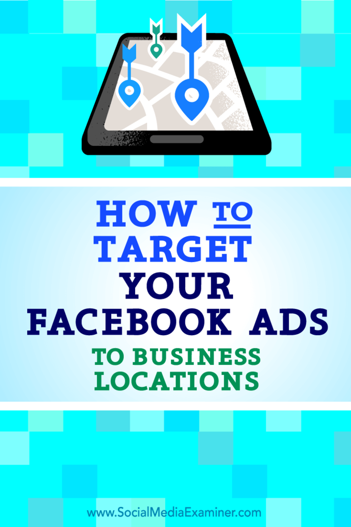 Hvordan målrette Facebook-annonser til bedriftssteder: Social Media Examiner