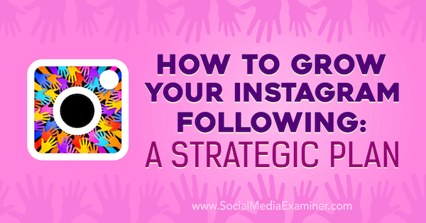 Kuinka kasvattaa Instagramiasi: Amanda Bondin strateginen suunnitelma sosiaalisen median tutkijasta.