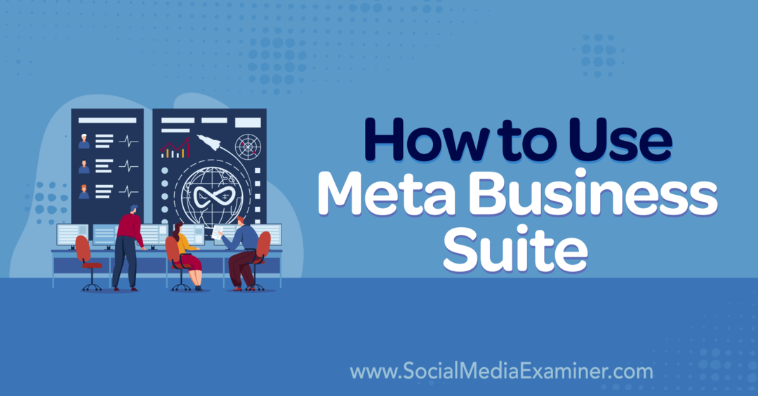 Meta Business Suite-Social Media Examinerin käyttäminen