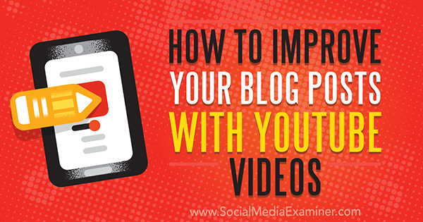 Kuinka parantaa blogiviestejäsi YouTube-videoilla Ana Gotter sosiaalisen median tutkijasta.