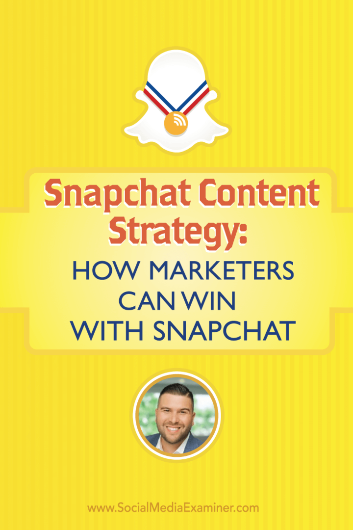 Snapchatin sisältöstrategia: Kuinka markkinoijat voivat voittaa Snapchatilla: Sosiaalisen median tutkija