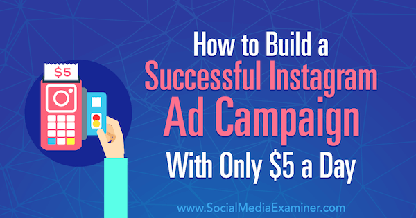 Kuinka rakentaa onnistunut Instagram-mainoskampanja vain 5 dollaria päivässä, Amanda Bond sosiaalisen median tutkijasta.