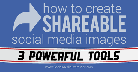 3 työkalua sosiaalisen median kuvien luomiseen