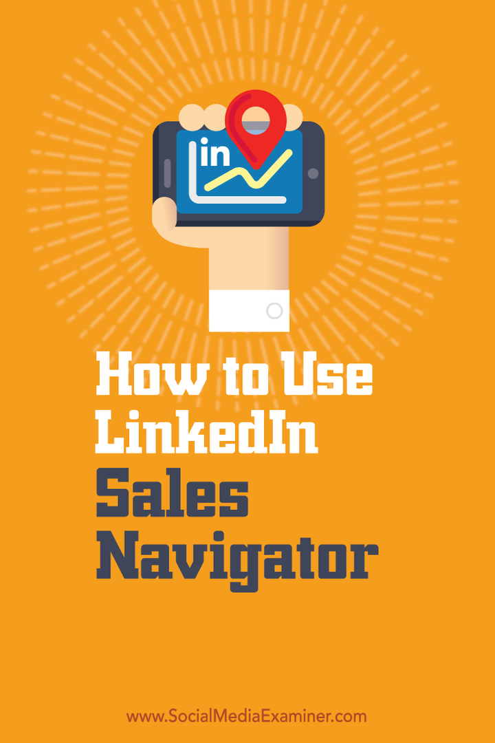 Kuinka käyttää LinkedIn Sales Navigator: Social Media Examiner -sovellusta