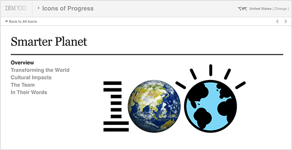 Tämä kuva on kuvakaappaus IBM Smarter Planetista. Yläosassa on vaaleanharmaa palkki. Tämän palkin vasemmalta oikealle näkyy seuraava: IBM 100-logo, avattava Icons of Progress -valikko, Yhdysvallat (mikä osoittaa käyttäjän maan). Harmaan palkin alla on valkoinen sivu, joka sisältää tietoja aloitteesta. Otsikossa ”Älykkäämpi planeetta” ovat seuraavat vaihtoehdot: Yleiskatsaus, Maailman muuttaminen, Kulttuurivaikutukset, Tiimi ja heidän sanoillaan. Näiden vaihtoehtojen oikealla puolella on iso 100-logo. Yksi on raidallinen kuin IBM-logo, ensimmäinen nolla on valokuva maasta ja toinen nolla kuvaa maata. Kathy Klotz-Guest sanoo, että IBM Smarter Planet on hyvä esimerkki yhteisöllisen tarinankerronnan avulla uusien ideoiden kehittämiseen yrityksellesi yhteistyössä kumppaneidesi tai asiakkaiden kanssa.