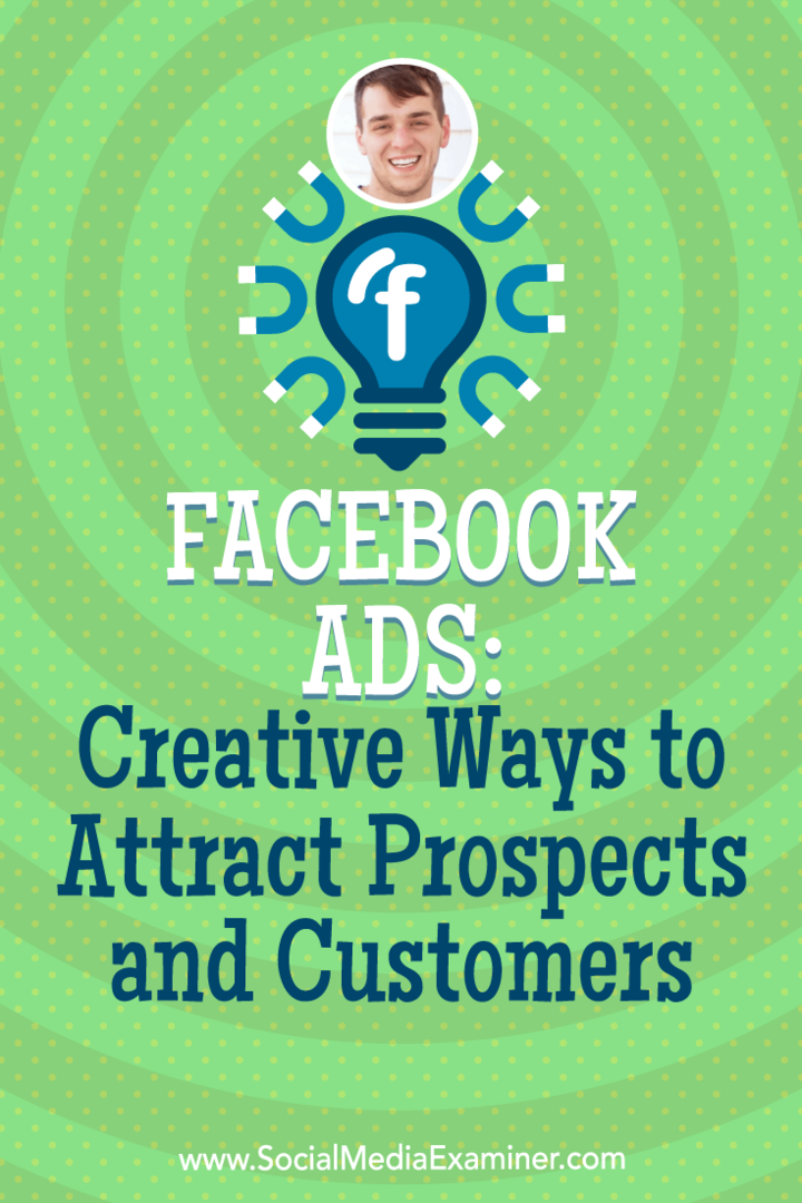 Facebook-mainokset: Luovat tapat houkutella tulevia asiakkaita ja asiakkaita esittelemällä Zach Spucklerin näkemyksiä sosiaalisen median markkinointipodcastissa.