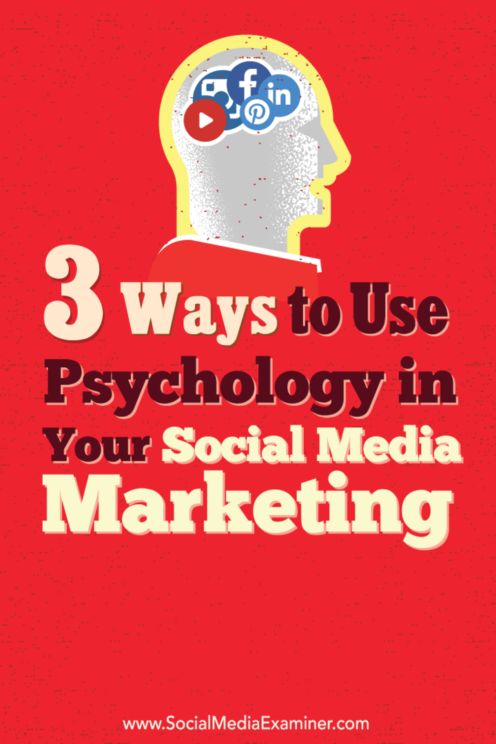 3 tapaa käyttää psykologiaa sosiaalisen median markkinoinnissasi: Sosiaalisen median tutkija