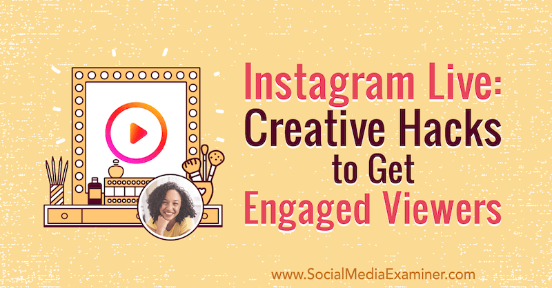 Instagram Live: Creative Hacks to Get Engaged Viewers featuring Natasha Samuelin oivalluksia Social Media Marketing Podcastissa.