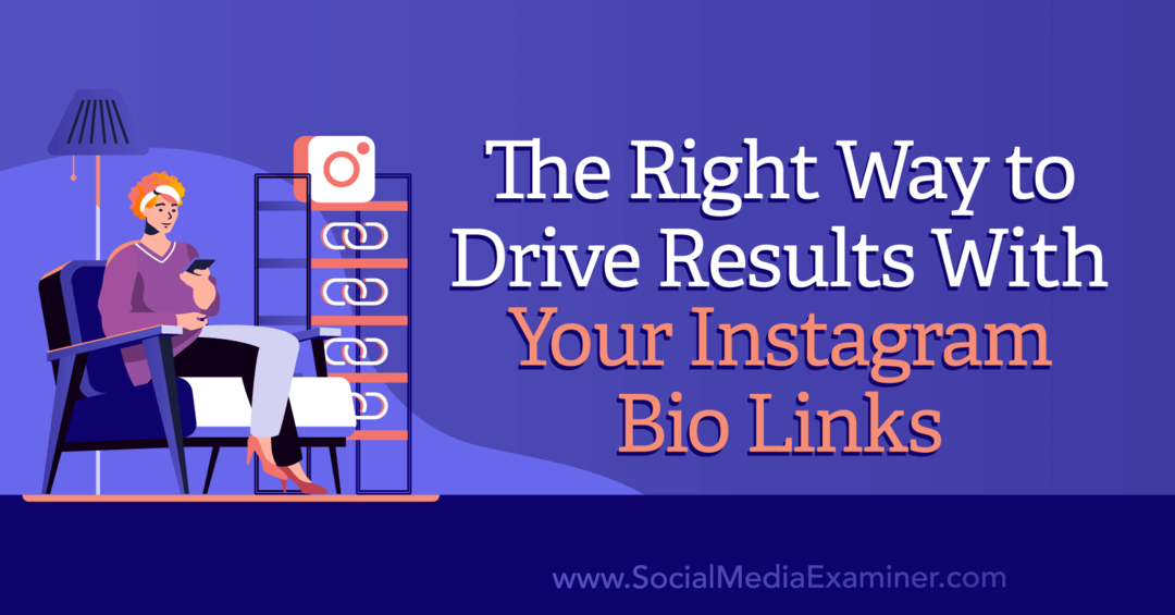 Oikea tapa saavuttaa tuloksia Social Media Examinerin Instagram-biolinkeilläsi