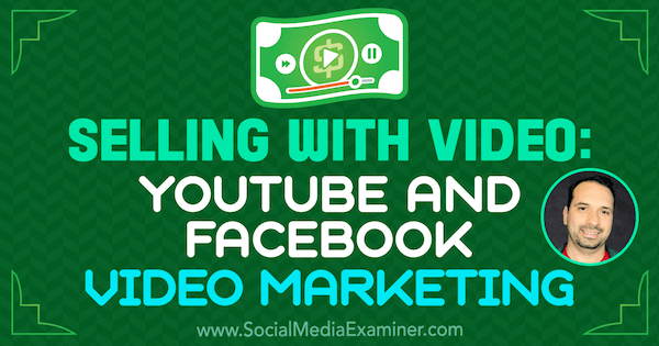 Videomyynti: YouTube ja Facebook Video Marketing, Jeremy Vestin oivalluksia sosiaalisen median markkinointipodcastissa.