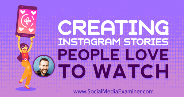 Instagram-tarinoiden luominen Ihmiset rakastavat katsella, mukana Jesse Driftwoodin oivalluksia sosiaalisen median markkinointipodcastissa.