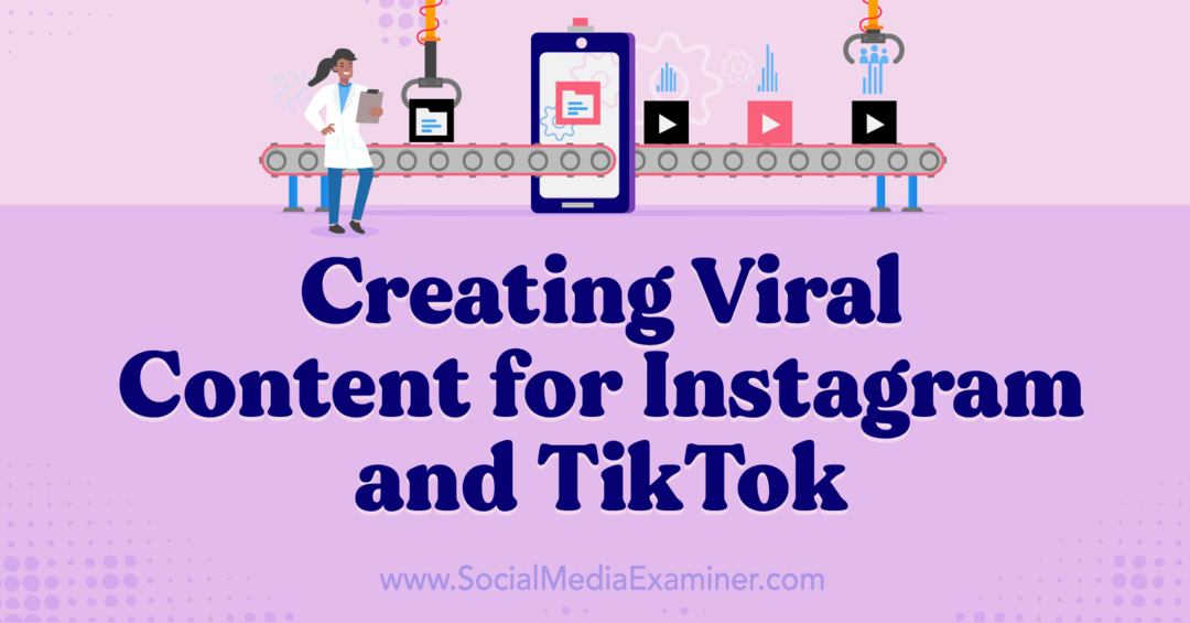 Virussisällön luominen Instagramille ja TikTokille: Social Media Examiner
