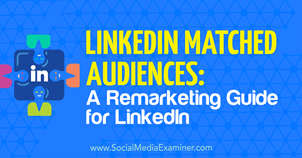 LinkedIn Matched Audiences: Uudelleenmarkkinointiopas LinkedInille, kirjoittanut Alexandra Rynne sosiaalisen median tutkijasta.