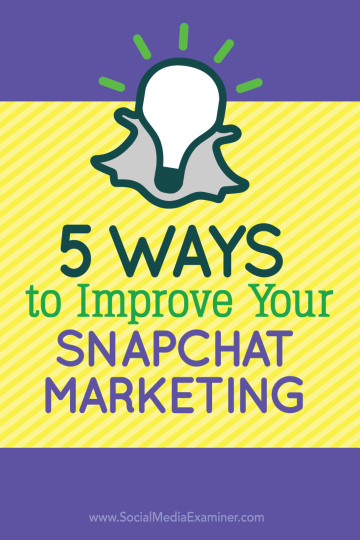 5 tapaa parantaa Snapchat-markkinointia: Sosiaalisen median tutkija