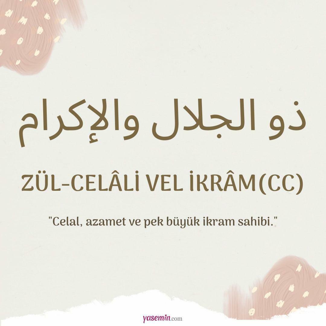 Mitä Esma-ül Hüsnan Zül-Jalali Vel İkram (c.c) tarkoittaa? Mitkä ovat sen hyveet?
