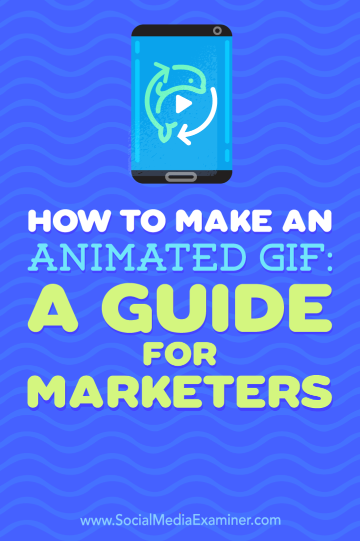 Kuinka tehdä animoitu GIF: Peter Gartlandin opas markkinoijille sosiaalisen median tutkijasta.