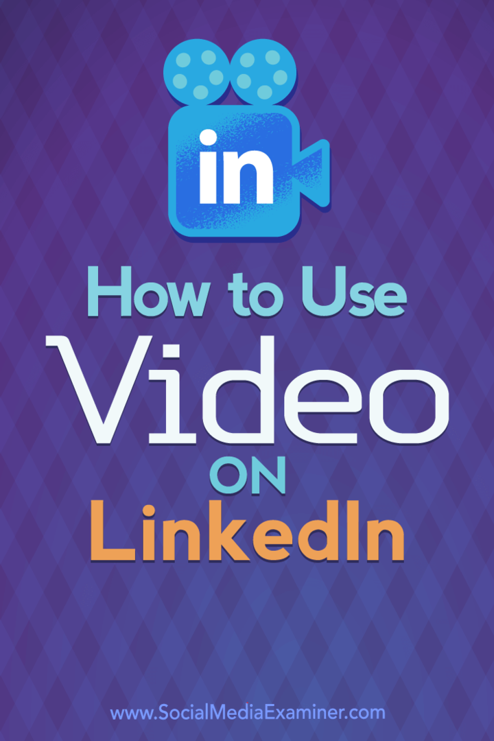 Kuinka käyttää videota LinkedInissä Viveka Von Rosen sosiaalisen median tutkijasta.