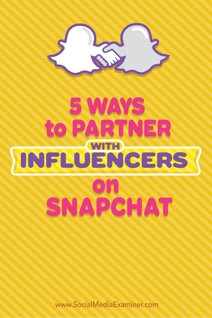 5 tapaa tehdä yhteistyötä vaikuttajien kanssa Snapchatissa: sosiaalisen median tutkija