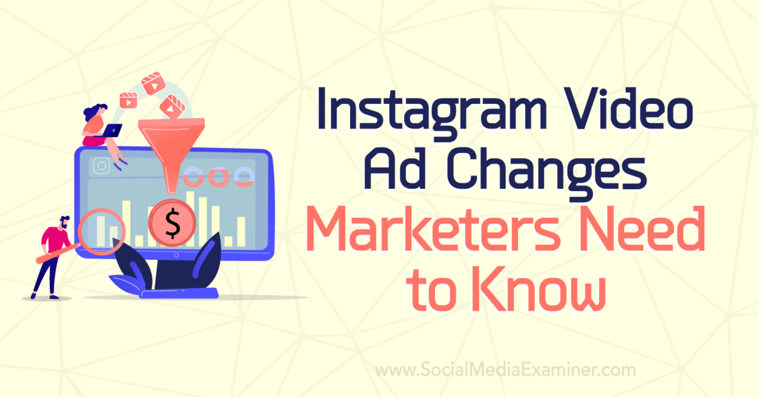 Instagram-videomainosten muutokset, jotka markkinoijien on tiedettävä, Anna Sonnenberg Social Media Examinerissa.