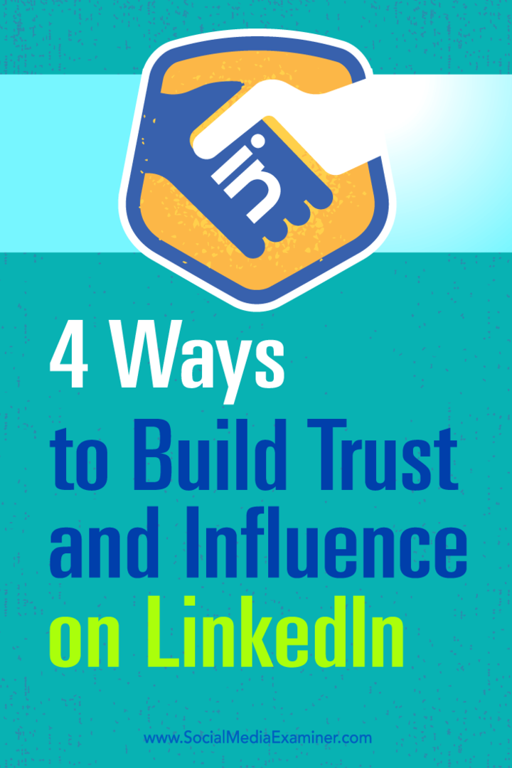 Vinkkejä neljään tapaan kasvattaa vaikutusvaltaasi ja lisätä luottamusta LinkedIniin.