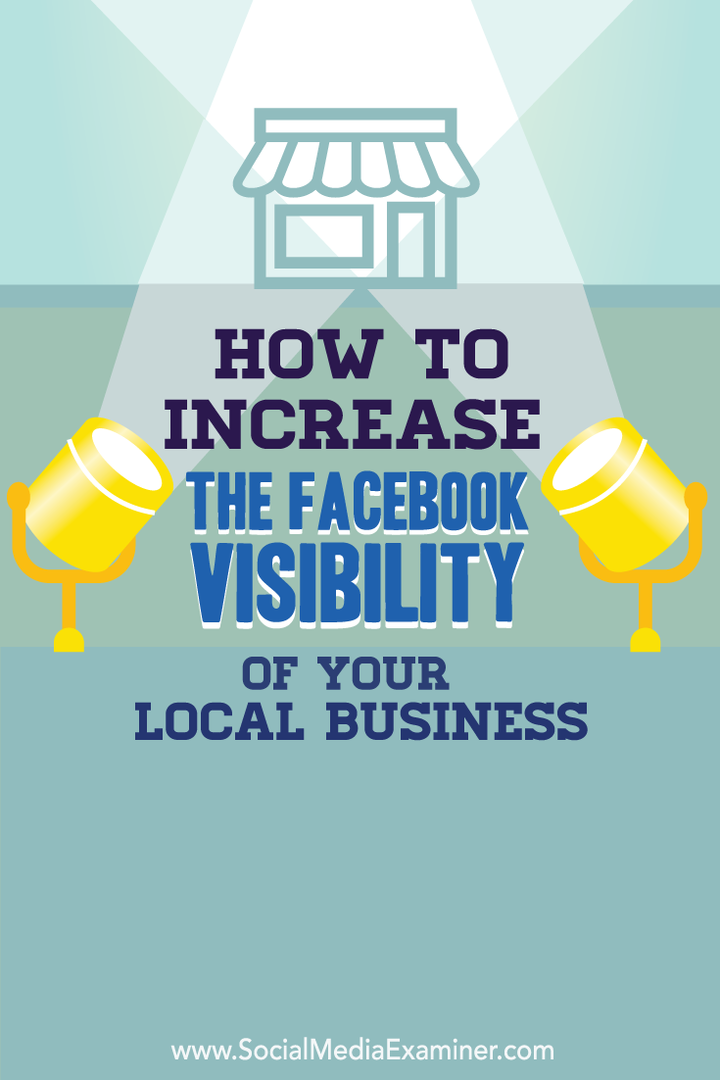 Kuinka lisätä paikallisen yrityksesi näkyvyyttä Facebookissa: sosiaalisen median tutkija