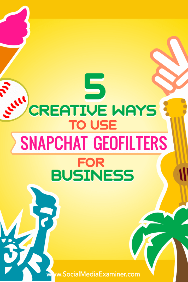 Vinkkejä viidestä tapasta käyttää luovasti Snapchat-geosuodattimia yritystoimintaan.