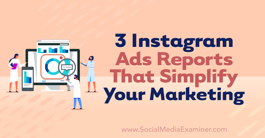 3 Instagram-mainosraporttia, jotka yksinkertaistavat markkinointiasi, kirjoittanut Anna Sonnenberg Social Media Examinerissa.