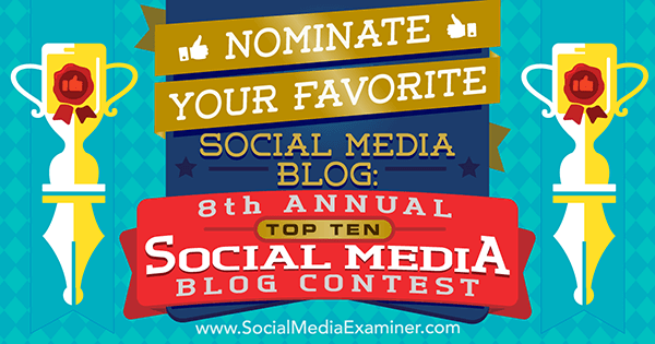 Nimeä suosikki sosiaalisen median blogisi Sosiaalisen median tutkijan 8. vuosittaisessa Top 10 Social Media Blog -kilpailussa.
