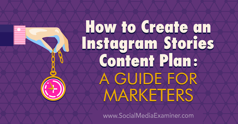 Kuinka luoda Instagram-tarinoiden sisältösuunnitelma: Jenn Hermanin opas markkinoijille sosiaalisen median tutkijasta.